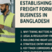 Setting Up Freight Operations in Bangladesh: A Complete Playbook