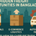 Beyond Garments: 3 Underrated Freight Goldmines in Bangladesh